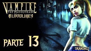 Vampire The Masquerade  Bloodlines 1 PC Español Parte 13 [upl. by Nrevel]