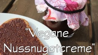 Vegane NussNugatCreme eine leckere vegane Alternative D [upl. by Darsie]