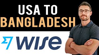 ✅ WISE How To Transfer Money From USA to Bangladesh Full Guide [upl. by Bozuwa]