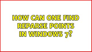 How can one find Reparse Points in Windows 7 [upl. by Anayik]