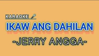 IKAW ANG DAHILAN KARAOKE 🎤BY JERRY ANGGA [upl. by Margarette]