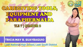 TLE 7 Quarter 3 Caregiving Tools Equipment and Paraphernalia [upl. by Atiuqer150]