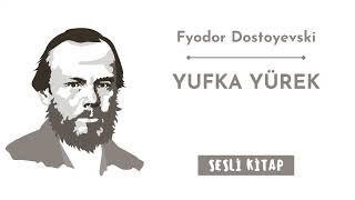 Fyodor Dostoyevski quotYufka yürekquot Sesli kitap [upl. by Jackson747]