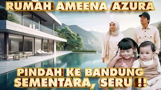 RUMAH AMEENA AZURA DI BANDUNG PINDAH SEMENTARA ADA P ANANG B ASHANTY SEMUA KUMPUL [upl. by Roinuj]