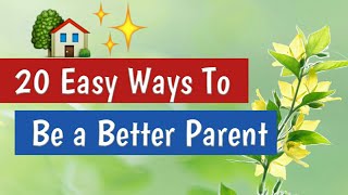 Best Parenting Advice  20 Easy Ways To Be A Better Parent [upl. by Nailuj]