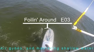 Foilin Around E03 A beginners guide to foiling in shallow water gybing and toeside riding [upl. by Male]