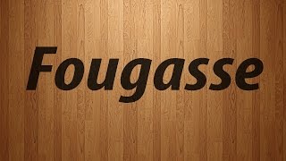 How to Pronounce Fougasse  Fougasse Pronunciation [upl. by Hadleigh]