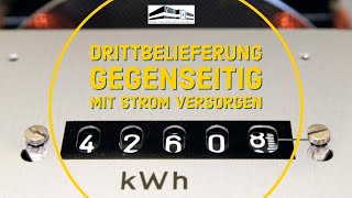 DRITTBELIEFERUNG  GEGENSEITIG MIT STROM VERSORGEN [upl. by Ahsiugal992]