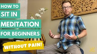 How to Sit in Meditation for Beginners Without Pain [upl. by Teria]