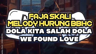 DJ DOLA DOLA X FAJA SKALI X WE FOUND LOVE X MELODY HURUNG BBHC FULL SONG DJ Vel Bass [upl. by Llertak]