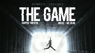 THE GAME  RAPPER TRIPATHI OFFICIAL VIDEO  G17 MUZIC 2024 [upl. by Lellih]