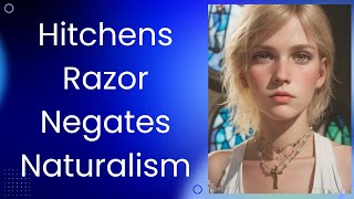 Hitchens Razor negates Naturalism [upl. by Bosch]