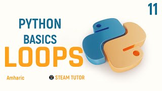 quotComplete Python Programming Tutorial in Amharic  Learn Python from Scratch LOOPS  Part 11 quot [upl. by Ytiak]