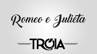 Grupo Tróia  Romeo amp Julieta [upl. by Notgnirrac]