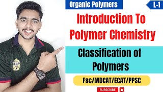 Introduction to Polymer Chemistry  Classification of Polymers  Organic Polymers [upl. by Sheley]