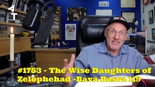 🛎 AT Daily 1753 👧 The Wise Daughters of Zelophehad 🪟 Bava Basra 119 [upl. by Adnohsad]