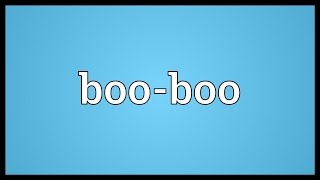 Booboo Meaning [upl. by Fihsak]