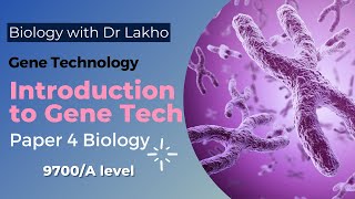 Introduction to Gene Technology  9700A2 Level Paper 4  Biology with Dr Lakho [upl. by Trager331]