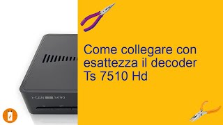 Guida Completa Come Collegare il Decoder TS 7510 HD in Modo Semplice e Veloce [upl. by Kado]