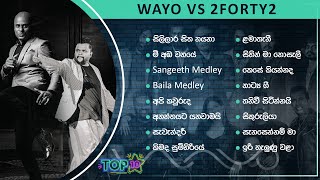 Top 10 Sinhala Songs  Best Of WAYO vs 2FORTY2  Sangeeth Senanga Billy Fernando Senaka Batagoda [upl. by Zacharie]