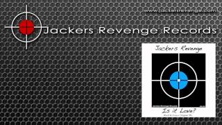 Jackers Revenge  Is It Love [upl. by Ennirok646]