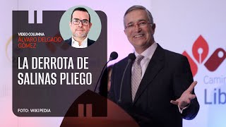 La derrota de Salinas Pliego Álvaro Delgado  Video columna [upl. by Ellerihs686]