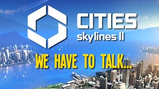 I have some things I need to say about Cities Skylines 2 [upl. by Orpah820]