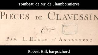 J H DAnglebert Tombeau de Chambonnieres Robert Hill harpsichord Live 2012 [upl. by Nalehp]