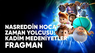 Nasreddin Hoca Zaman Yolcusu Kadim Medeniyetler Fragman  Biletinial [upl. by Dlorah]