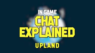 Upland In Game Chat Explained [upl. by O'Callaghan]