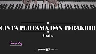 Cinta Pertama Dan Terakhir FEMALE KEY Sherina KARAOKE PIANO [upl. by Cogen]