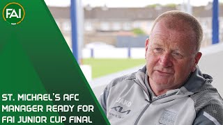 INTERVIEW  St Michaels AFC Manager John Cremins ready for FAI Junior Cup Final [upl. by Anitsirhc892]