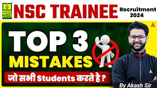 NSC Trainee 2024  Top 3 Mistakes to avoid during NSC Trainee Exam  By Akash Sir [upl. by Rosane363]