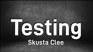 Testing  Skusta Clee Lyrics [upl. by Sesmar]