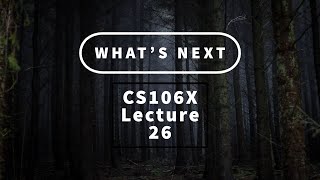 【Lecture 26  Whats Next】CS106X Programming Abstractions in C Au 2017 [upl. by Agnese]