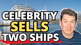 CELEBRITY SELLS SHIPS CANNOT BELIEVE WHICH SHIPS WERE SOLD [upl. by Ettennil]