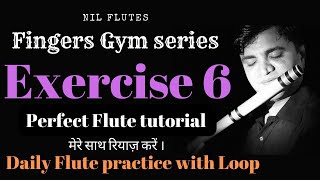 FLUTE EXERCISE 6  HOW TO PLAY FLUTE  LEARN FLUTE  FINGERS GYM SERIES  NIL FLUTES  ALANKAR 6 [upl. by Solana]