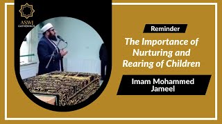 The Importance of Nurturing and Rearing of Children  Imam Mohammed Jameel [upl. by Acisseg]