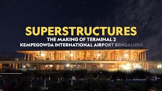 Superstructures  The Making of Terminal 2 Kempegowda International Airport Bengaluru [upl. by Akram85]