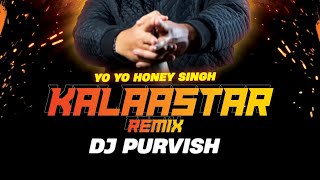 KALAASTAR  Remix  DJ PURVISH  Honey 30  Yo Yo Honey Singh amp Sonakshi Sinha [upl. by Ennovaj]