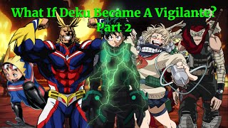 What If Deku Became A Vigilante Part 2 A My Hero Academia What If [upl. by Ttezil]