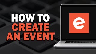 How To Create An Event On Eventbrite Quick Tutorial [upl. by Atsahs]