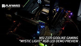 MSI Z370 GODLIKE GAMING  MYSTIC LIGHT RGB LED DEMO PREVIEW [upl. by Kcirdorb]