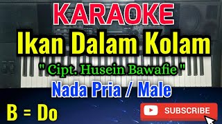 Ikan Dalam Kolam Karaoke  Karaoke Ikan Dalam Kolam  Cipt Husein Bawafie  B  Do [upl. by Ynohtnaed]