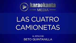 Karaokanta  Beto Quintanilla  Las cuatro camionetas [upl. by Crescentia814]