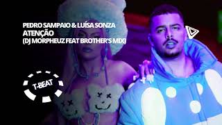 Pedro Sampaio amp Luísa Sonza  Atenção DJ MorpheuZ Feat Brothers Mix Remix TBEAT [upl. by Dnalkrik251]