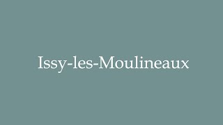 How to Pronounce IssylesMoulineaux Correctly in French [upl. by Flanigan]