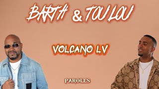 Barth amp Toulou  Volcano LV ParolesLyrics [upl. by Kylie414]