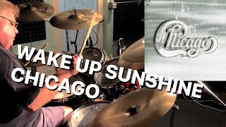 Wake Up Sunshine  Chicago VINTAGE ALT TAKE DRUM COVER [upl. by Horatia513]