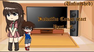 Detective Conan react part 15 Unfinished [upl. by Elsi]